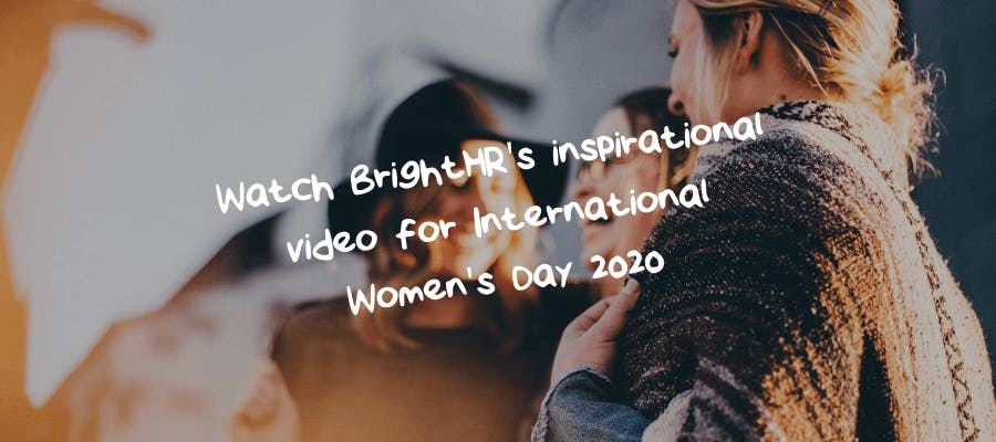 Watch BrightHR’s inspirational video for International Women’s Day 2020