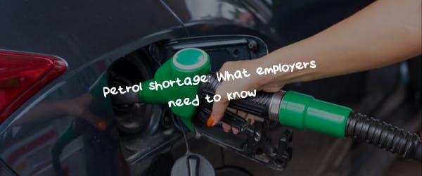 Petrol shortage: What employers need to know