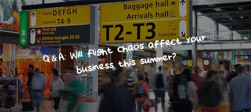 Q&A: Will flight chaos affect your business this summer?