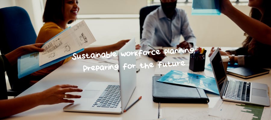 Sustainable workforce planning: Preparing for the future